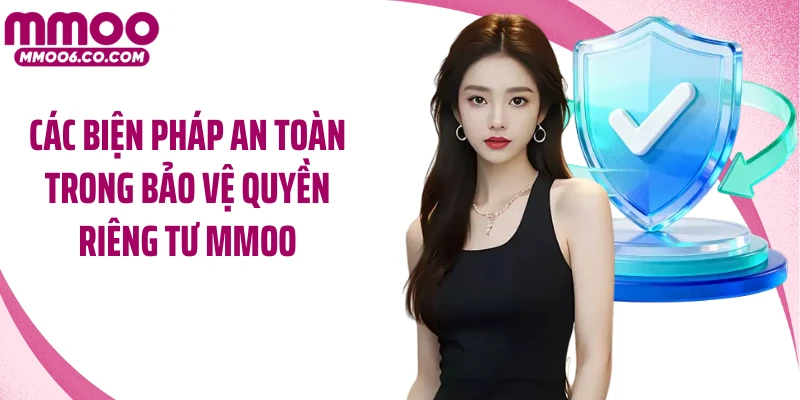 Các biện pháp an toàn trong bảo vệ quyền riêng tư MMOO