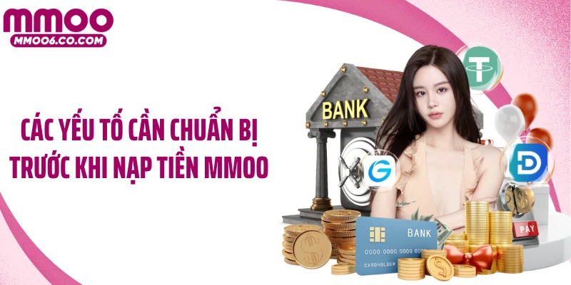 Các yếu tố cần chuẩn bị trước khi nạp tiền MMOO
