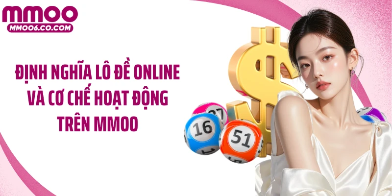 Định nghĩa lô đề online và cơ chế hoạt động trên MMOO