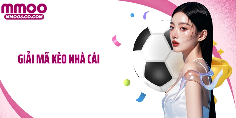 Giải Mã Kèo Nhà Cái: Hiểu Đúng Tỷ Lệ - Nâng Tầm Chiến Lược