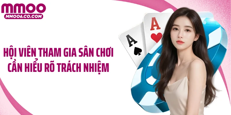 Hội viên tham gia sân chơi cần hiểu rõ trách nhiệm 