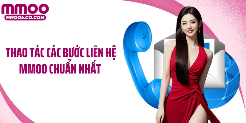 Thao tác các bước liên hệ MMOO chuẩn nhất 