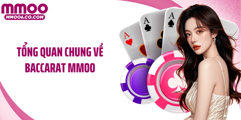 Tổng quan chung về Baccarat MMOO