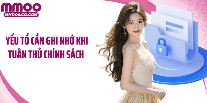 Yếu tố cần ghi nhớ khi tuân thủ chính sách 